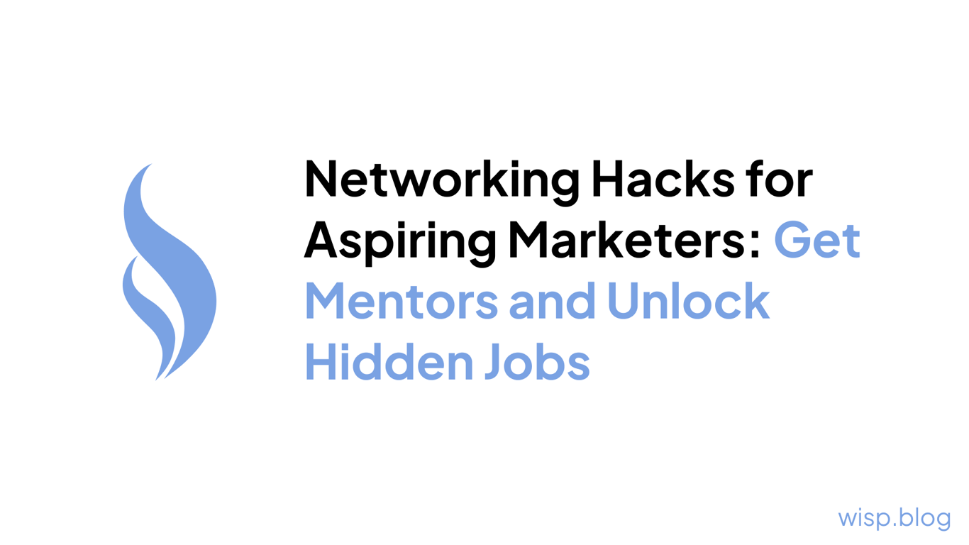 Networking Hacks for Aspiring Marketers: Get Mentors and Unlock Hidden Jobs