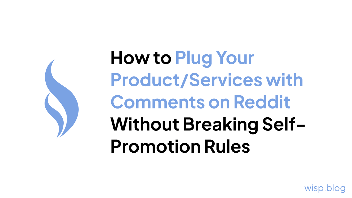How to Plug Your Product/Services with Comments on Reddit Without Breaking Self-Promotion Rules