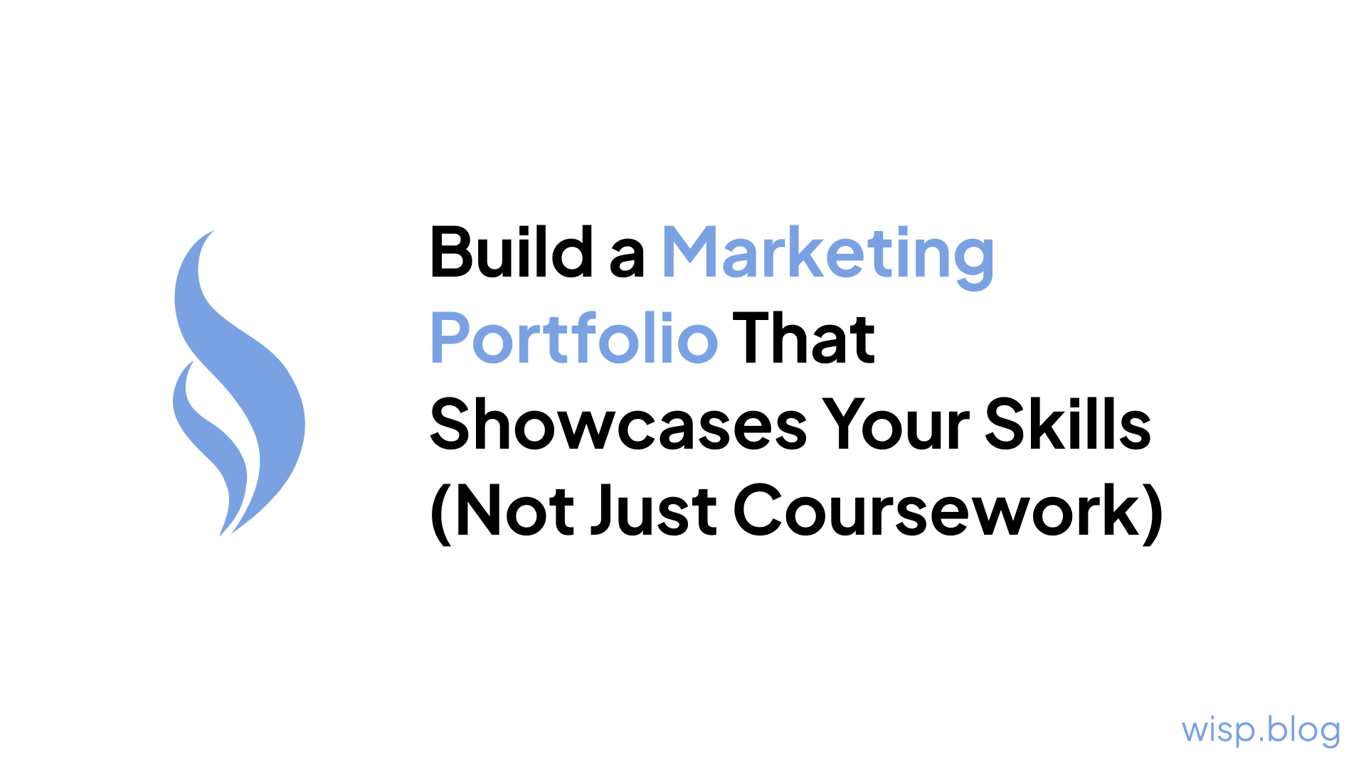 Build a Marketing Portfolio That Showcases Your Skills (Not Just Coursework)