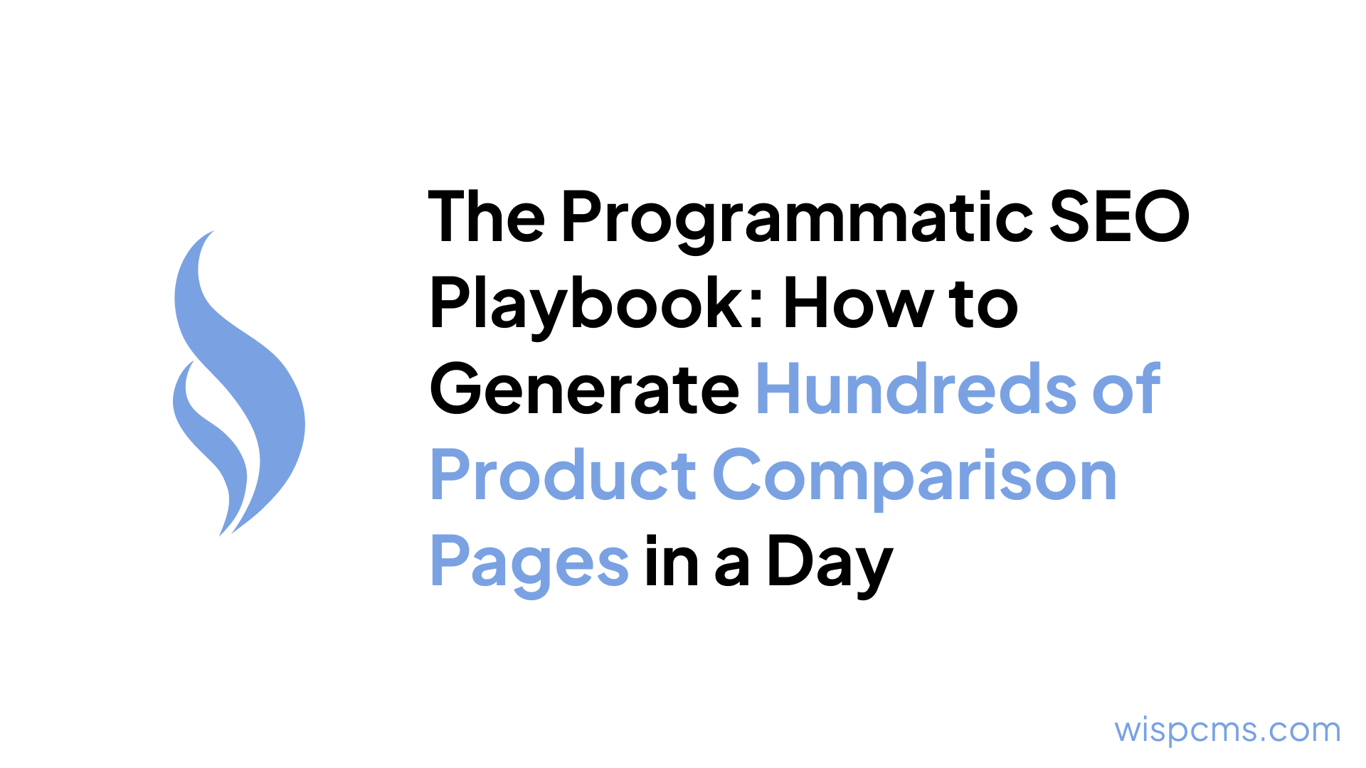 The Programmatic SEO Playbook: How to Generate Hundreds of Product Comparison Pages in a Day
