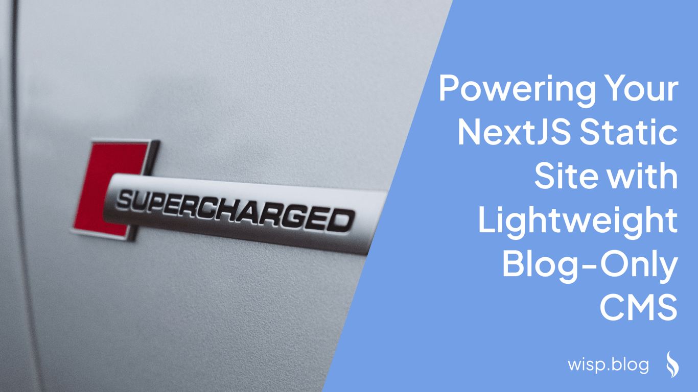 Static Site, Dynamic Content: Powering Your NextJS Static Site with Lightweight Blog-Only CMS