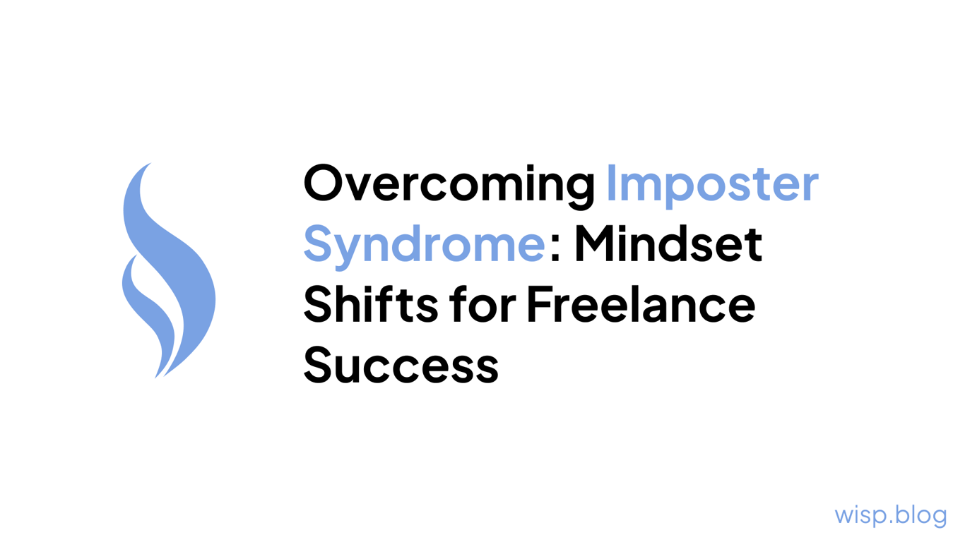 Overcoming Imposter Syndrome: Mindset Shifts for Freelance Success