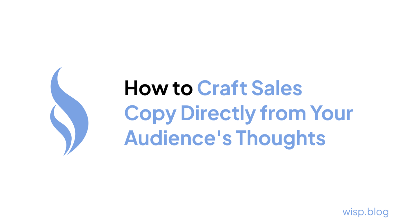 The Mind-Reading Pitch: How to Craft Sales Copy Directly from Your Audience's Thoughts