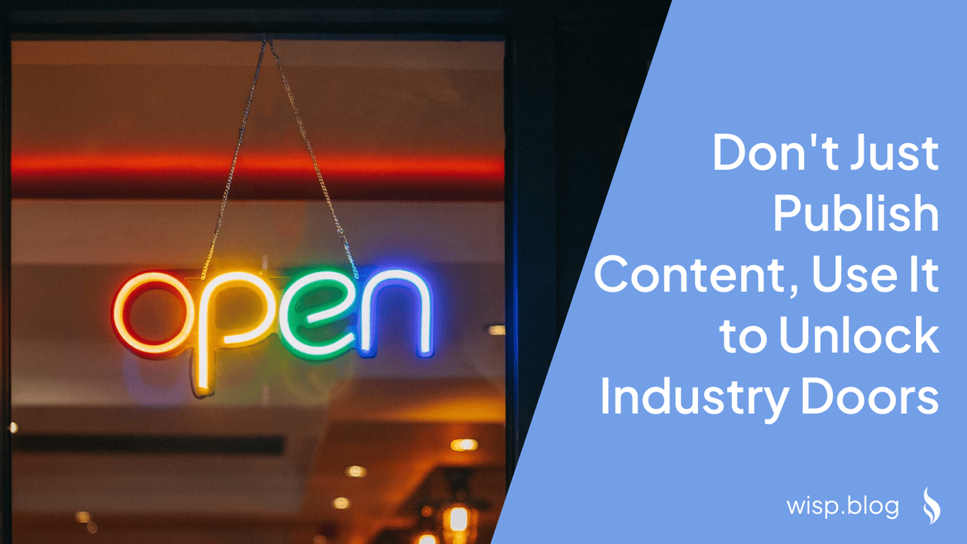 Don't Just Publish Content, Use It to Unlock Industry Doors
