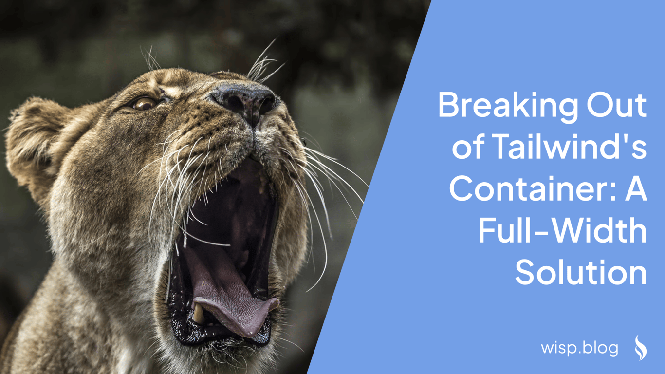 Breaking Out of Tailwind's Container: A Full-Width Solution