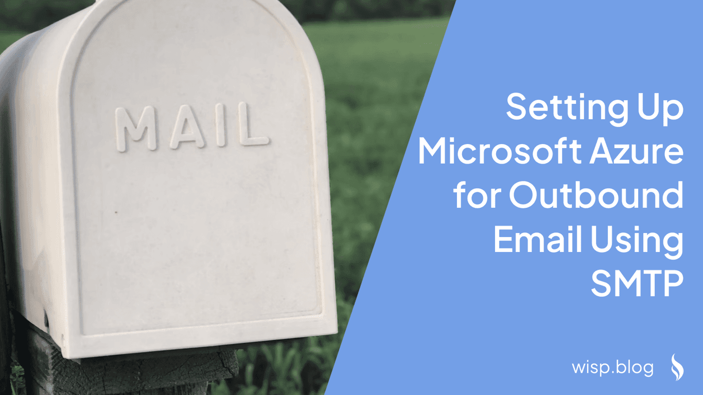 Complete Guide to Setting Up Microsoft Azure for Outbound Email Using SMTP