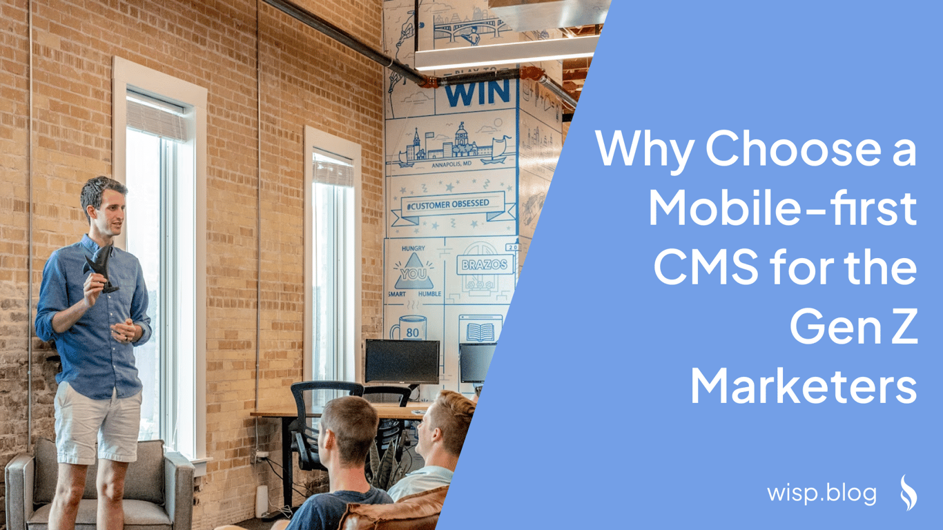 Why Choose a Mobile-first CMS for the Gen Z Marketers