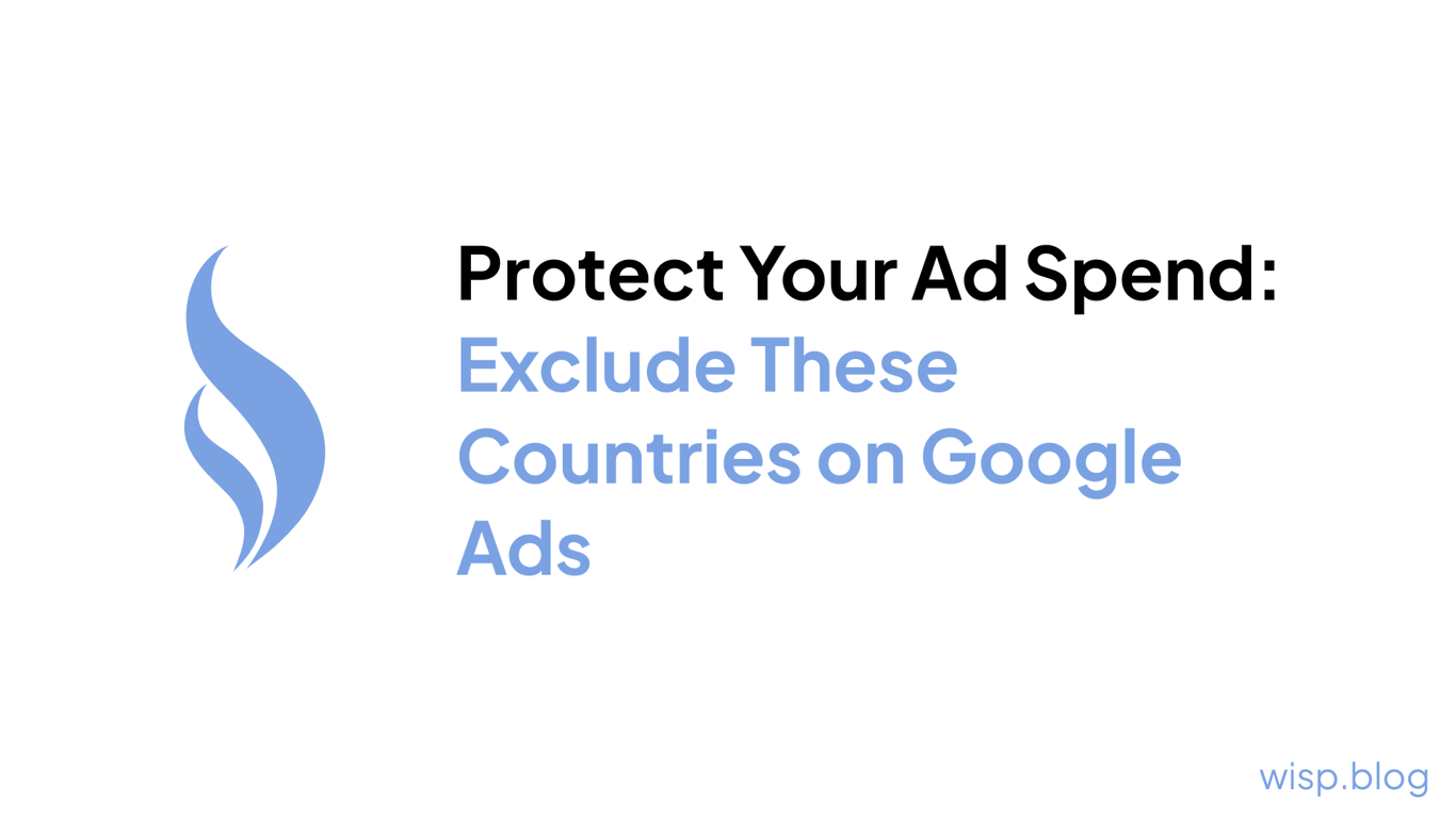 Protect Your Ad Spend: Exclude These Countries on Google Ads