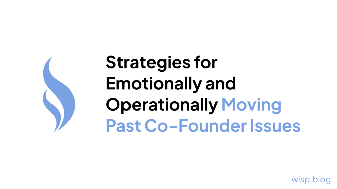 Strategies for Emotionally and Operationally Moving Past Co-Founder Issues