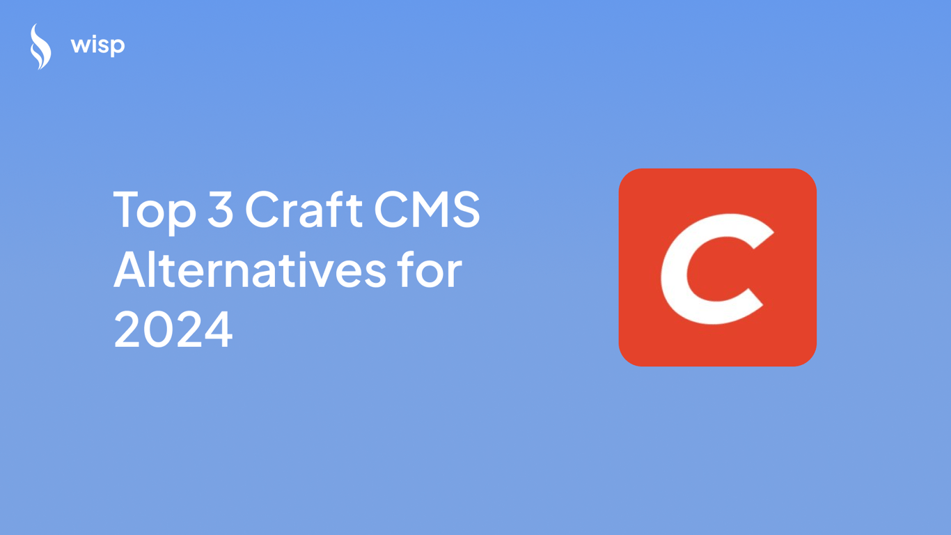 Top 3 Craft CMS Alternatives for 2024