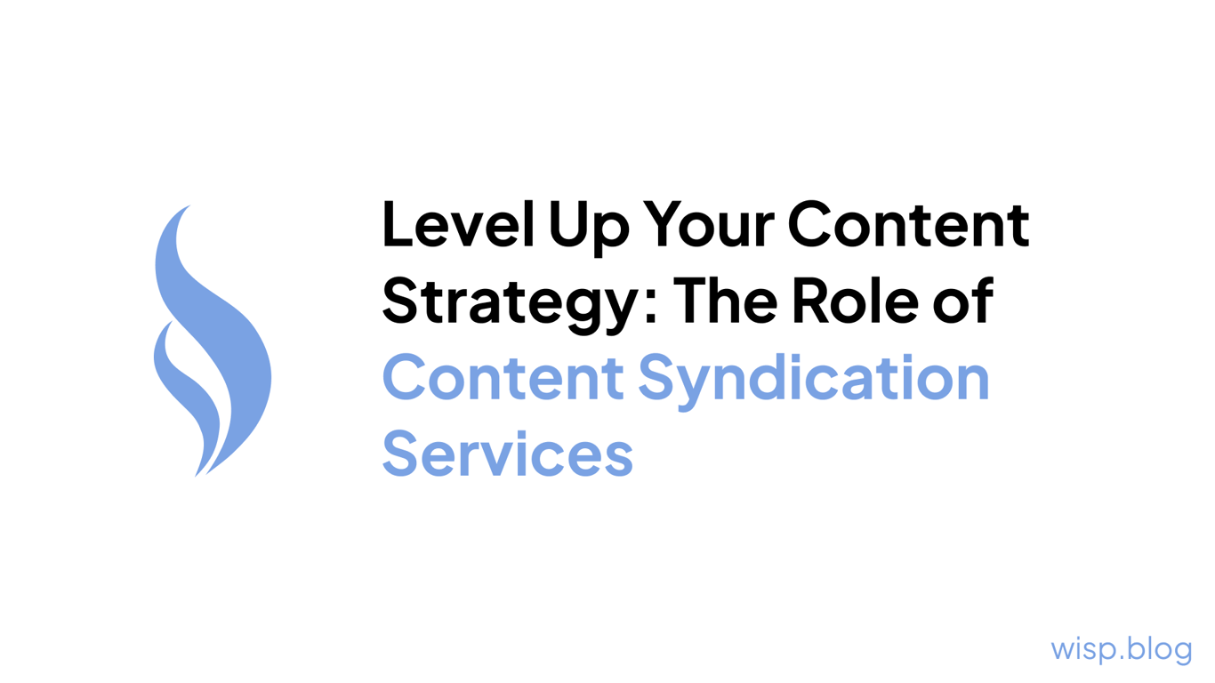 Level Up Your Content Strategy: The Role of Content Syndication Services