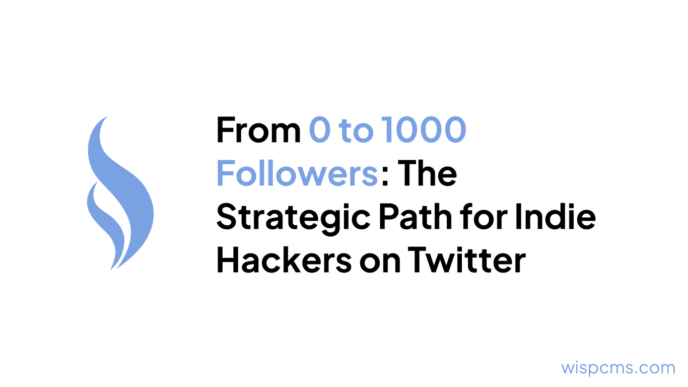 From 0 to 1000 Followers: The Strategic Path for Indie Hackers on Twitter