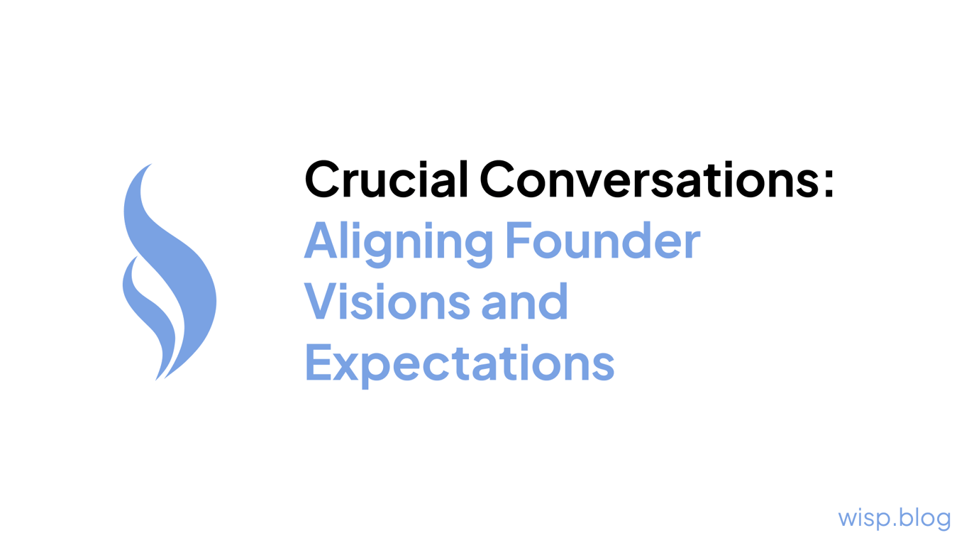 Crucial Conversations: Aligning Founder Visions and Expectations