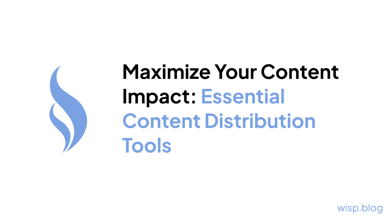 Maximize Your Content Impact: Essential Content Distribution Tools