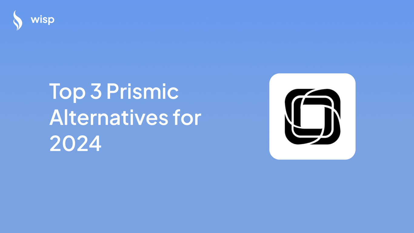 Top 3 Prismic Alternatives for 2024