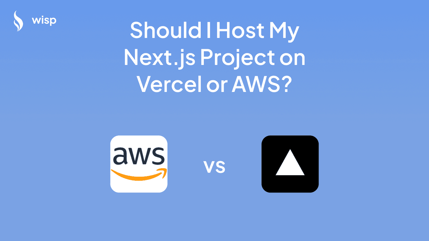 Should I Host My Next.js Project on Vercel or AWS?