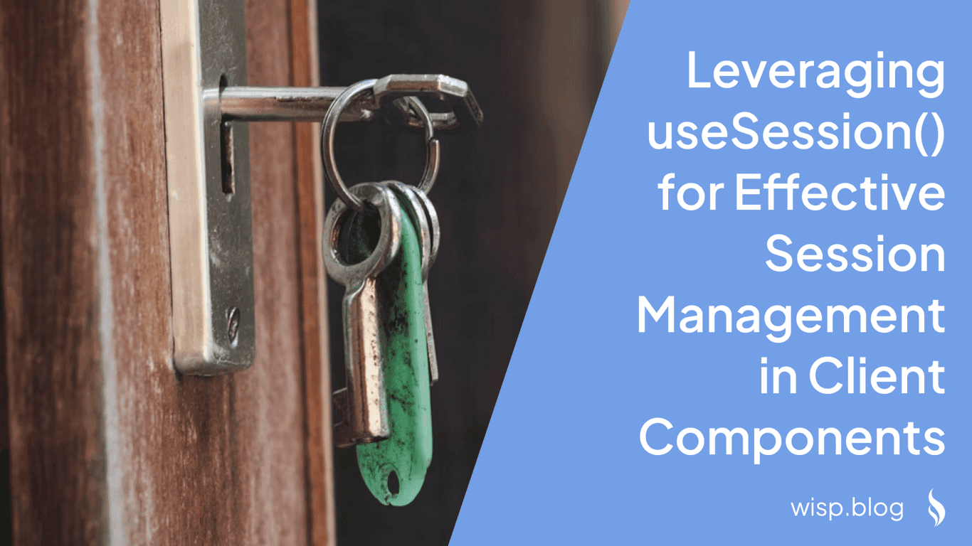 Leveraging useSession() for Effective Session Management in Client Components
