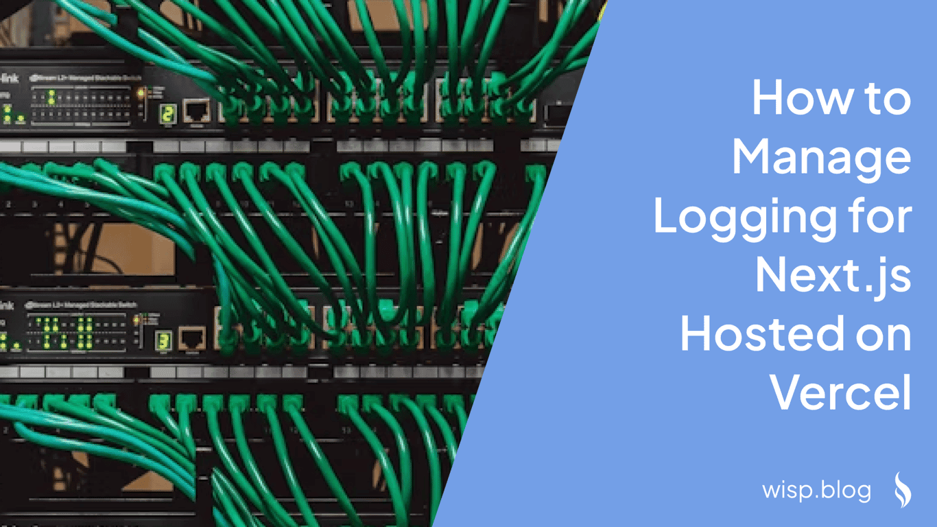 How to Manage Logging for Next.js Hosted on Vercel
