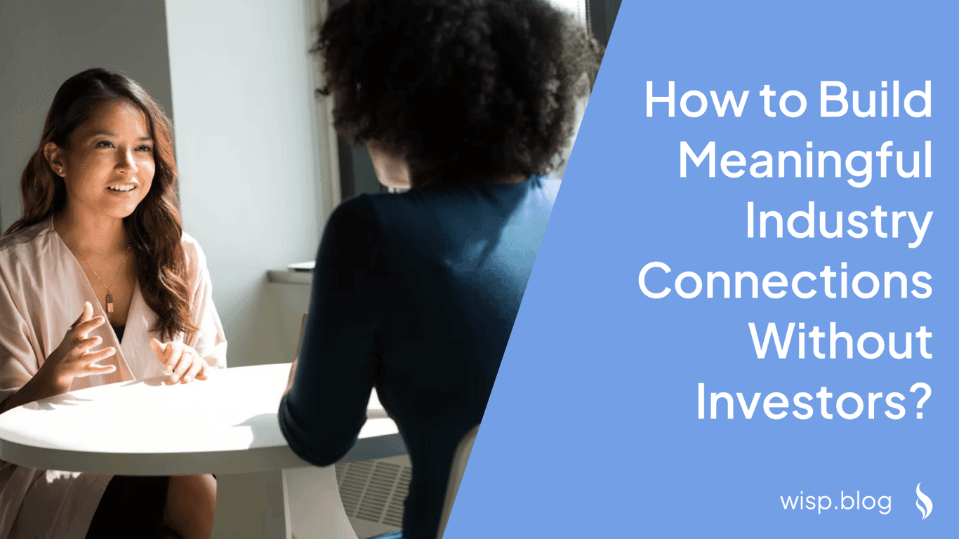 How to Build Meaningful Industry Connections Without Investors