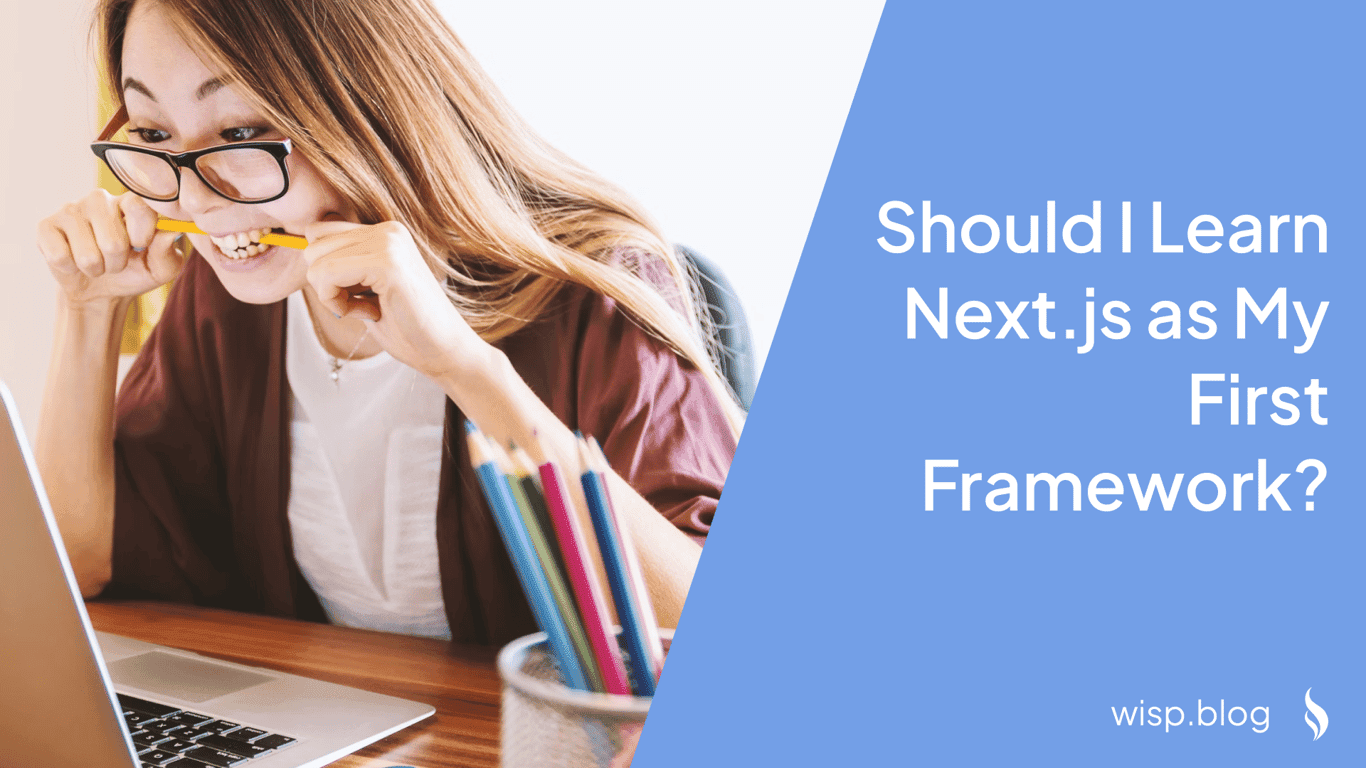 Should I Learn Next.js as My First Framework? A Developer's Guide to Making the Right Choice
