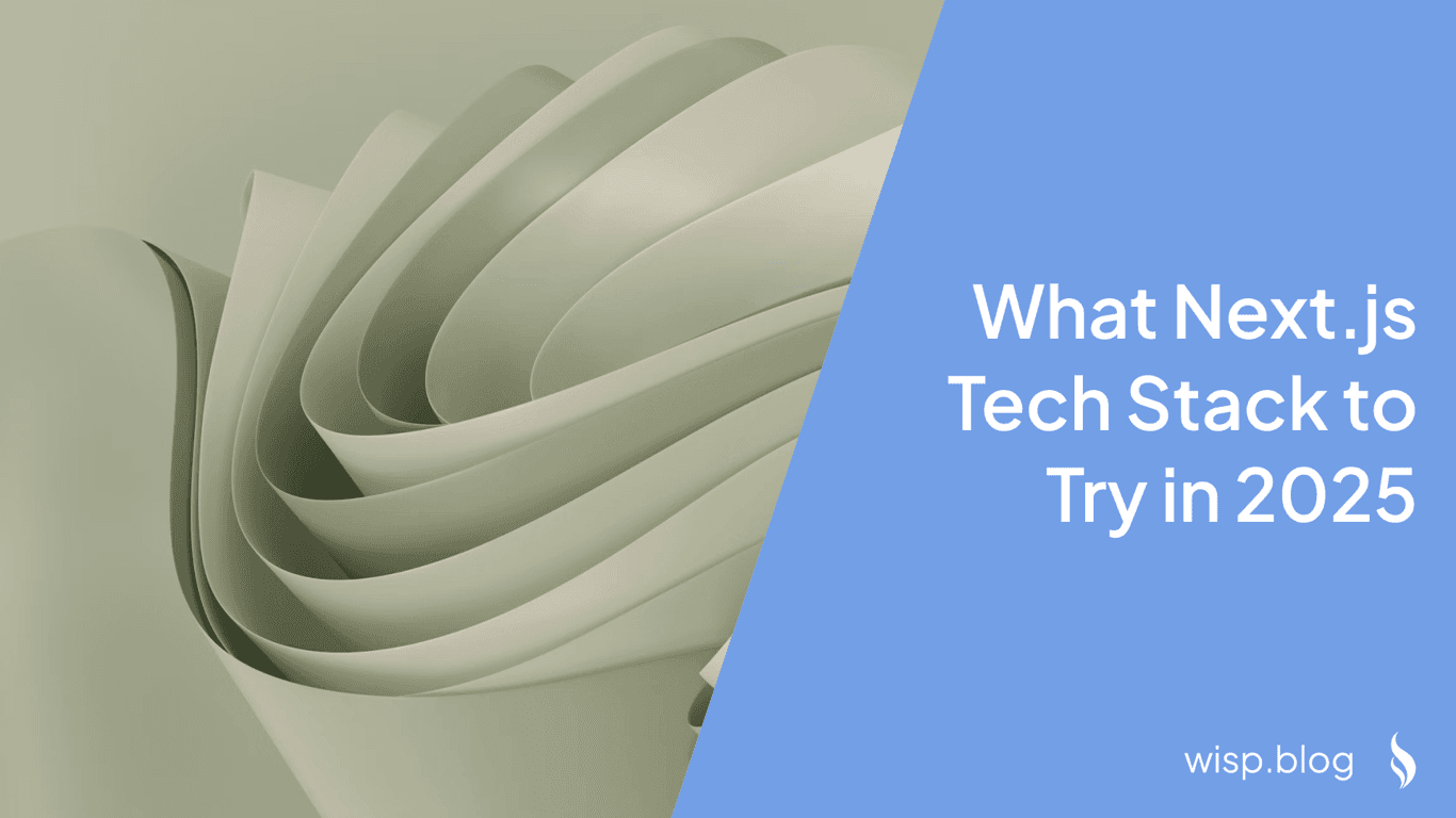 What Next.js Tech Stack to Try in 2025: A Developer's Guide to Modern Web Development