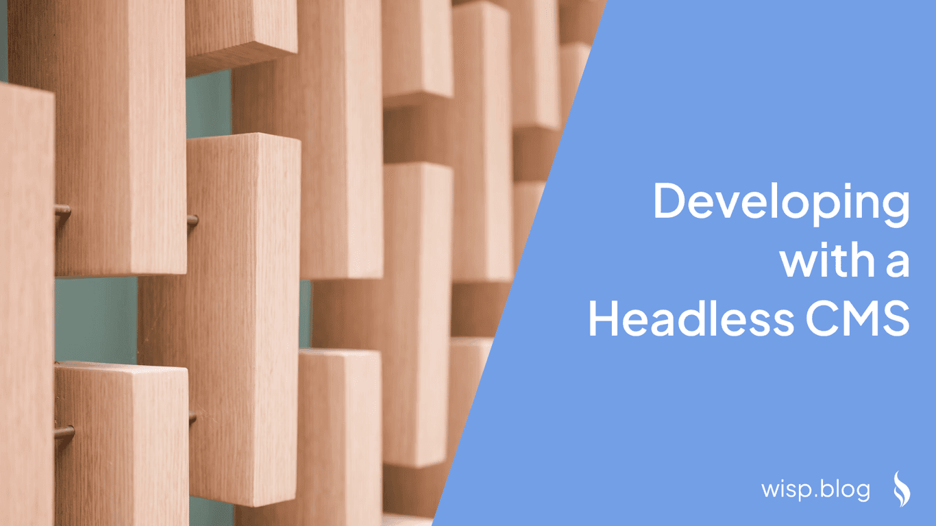 Developing with a Headless CMS: A Comprehensive Guide