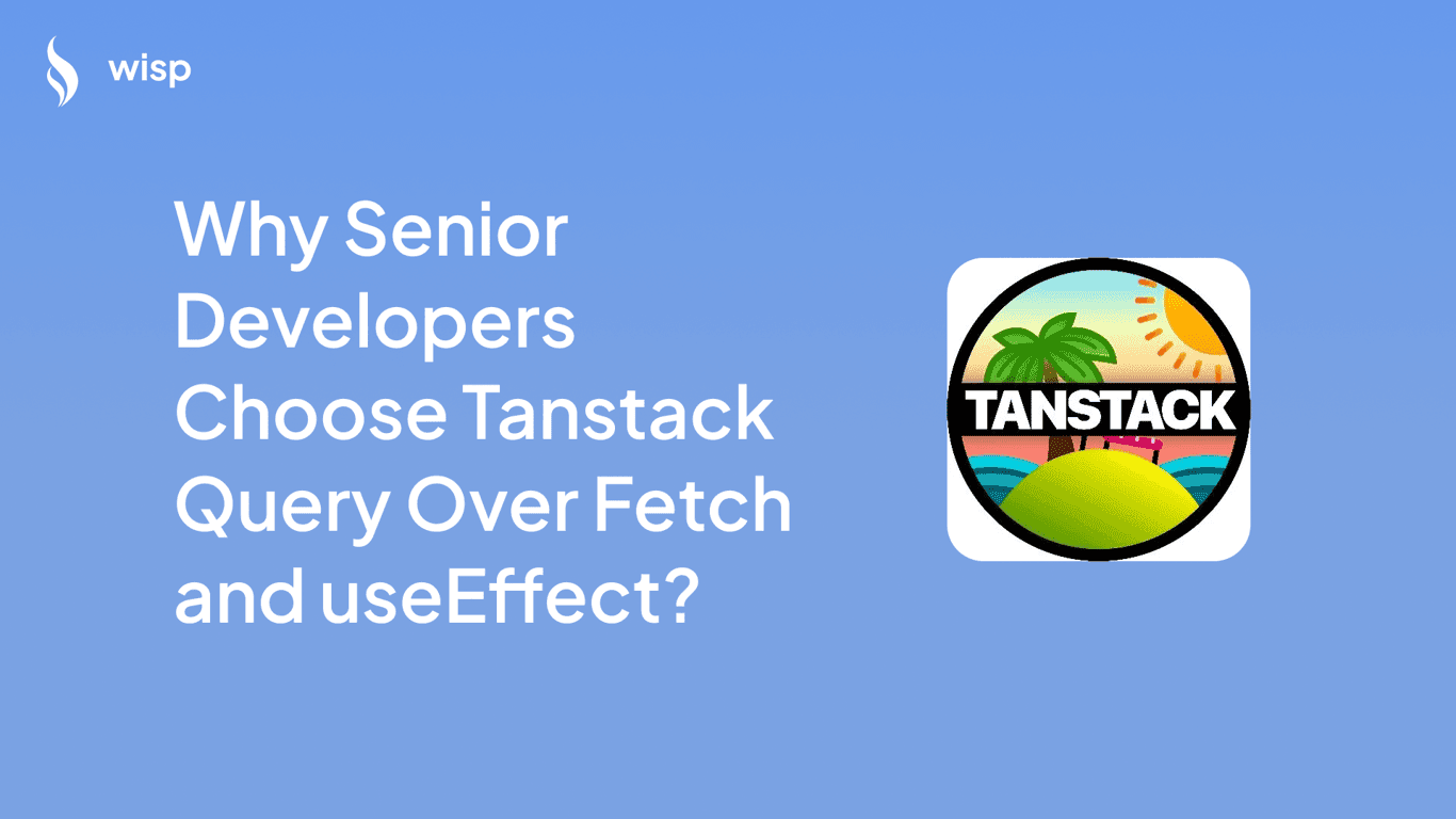Why Senior Developers Choose Tanstack Query Over Fetch and useEffect