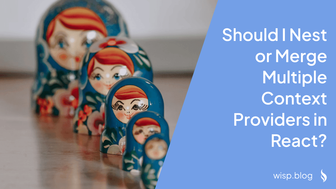 Should I Nest or Merge Multiple Context Providers in React?