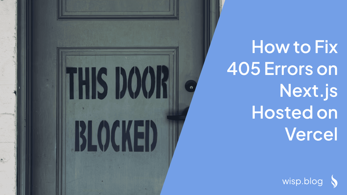 How to Fix 405 Errors on Next.js Hosted on Vercel